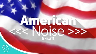 Skillet - American Noise (Lyrics)