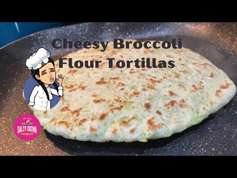 Cheesy Broccoli Flour Tortillas