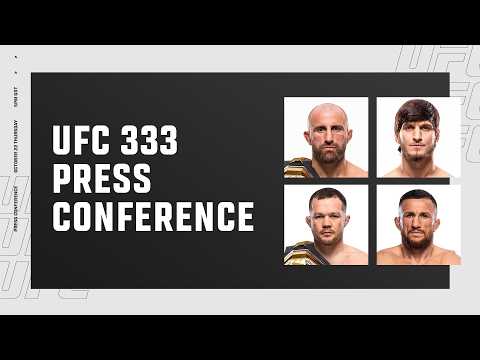 UFC 333: Pre-Fight Press Conference