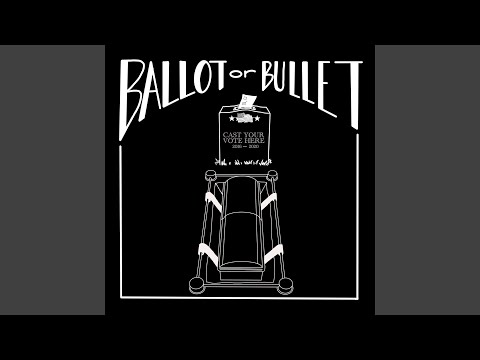 Ballot or Bullet