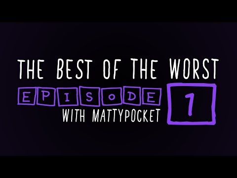 MattyPocket | The Best Of The Worst - Episode 1