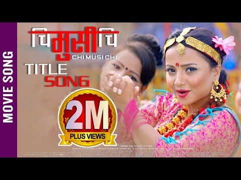 New Nepali Movie | CHI MUSI CHI | Title Song 2018 Ft. Namrata Sapkota, Sunil Chhetri, Alisha Sharma