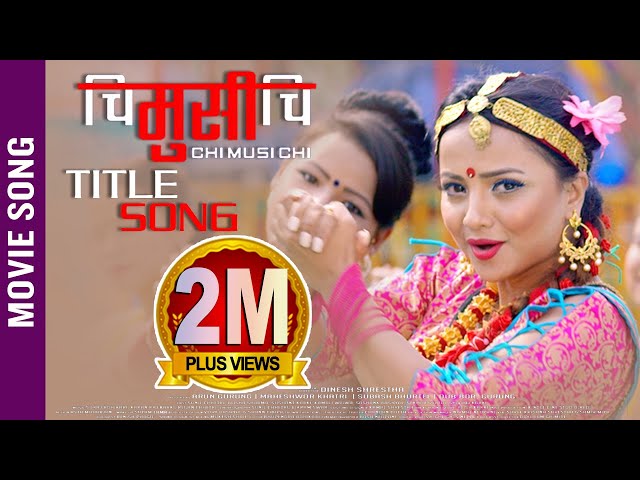 Thumnail of New Nepali Movie | CHI MUSI CHI | Title Song 2018 Ft. Namrata Sapkota, Sunil Chhetri, Alisha Sharma