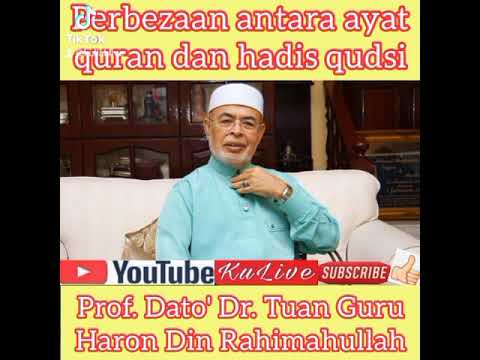 Perbezaan antara ayat quran dan hadis qudsi. oleh Tuan Guru Haron Din Rahimahullah