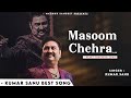 Masoom Chehra Kumar Sanu Romantic Song Kumar Sanu Hits Songs