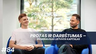 Protas ir darbštumas – svarbiausias Lietuvos kapitalas – Rytis Laurinavičius | Prevence Podcast #84