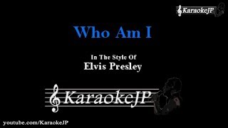 Who Am I (Karaoke) - Elvis Presley