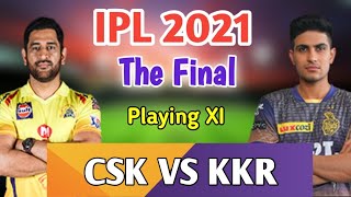 IPL 2021 FINAL CSK VS KKR PLAYING XI | Date | Time | Venue | Playing 11 IPL 2021 FINAL CSK VS KKR PLAYING XI | Date | Time | Venue | Playing 11