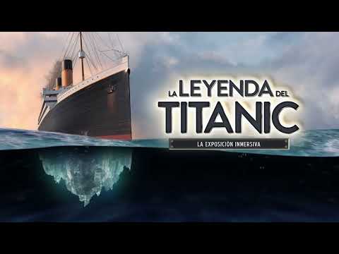 A Bordo del Titanic: Un Vistazo Exclusivo - La Leyenda del Titanic, la exposición inmersiva