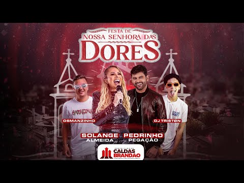 Festa Nossa Senhora Das Dores - Solange Almeida / Pedrinho Pegação / Osmanzinho e DJ Triston