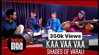 Kaa Vaa Vaa: Shades of Varali || Best of Indian Classical Music