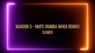 Maroon 5 - Maps(Rumba Whoa Remix) ft. J Balvin    slowed