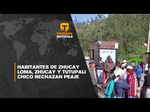 Habitantes de Zhucay Loma, Zhucay y Tutupali Chico rechazan peaje