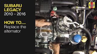 How to Replace the alternator on the Subaru Legacy 2010 to 2016