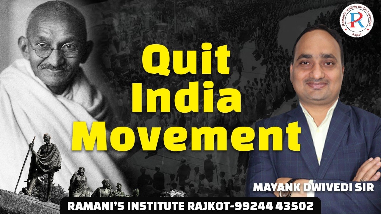 QUIT INDIA MOVEMENT | UPSC | GPSC | RAMANI'S INSTITUTE FOR CIVIL SERVICES