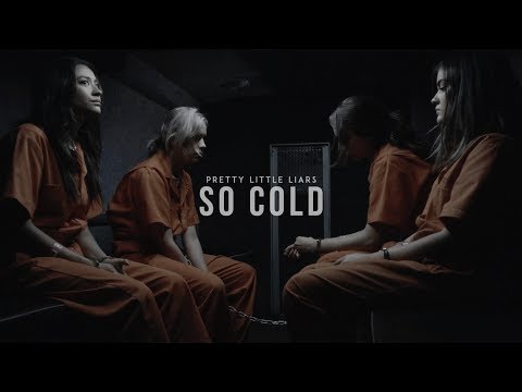 pretty little liars | so cold