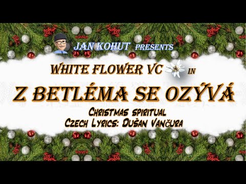 White Flower VC #56 - Z Betléma se ozývá