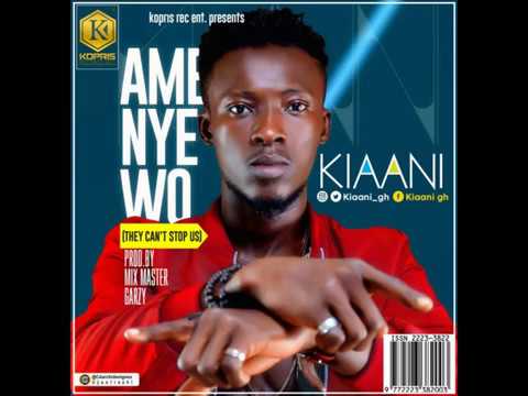 KIAANI - AME NYE WO