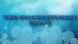 The Neighbourhood • Float (lyrics)