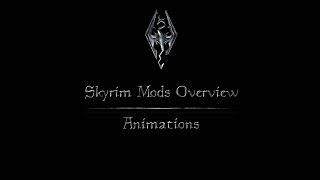 Skyrim Mods Overview — Animations