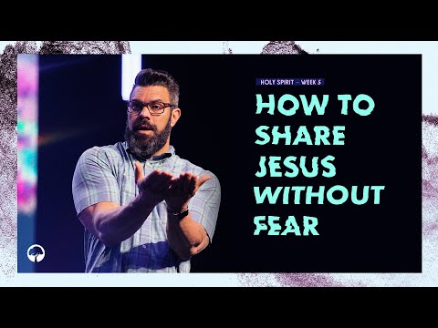 "How to Share Jesus Without Fear" - Holy Spirit