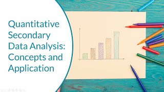 Quantitative Secondary Data Analysis: Concepts and Application