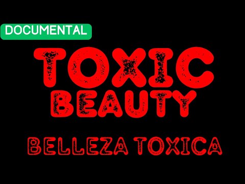 Toxic Beauty: Revelando los Peligros Ocultos de la Industria de la Belleza -  DOCUMENTAL COMPLETO