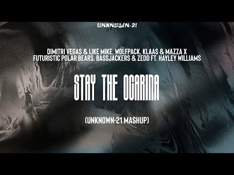 DV & LM, Klaas & Mazza X FPB, Bassjackers ft. Hayley Williams - Stay The Ocarina (UNKNOWN-21 Mashup)