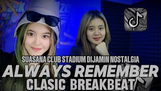 Download lagu DJ BREAKBEAT 2025 | ALWAYS REMEMBER | SUASANA CLUB STADIUM DIJAMIN NOSTALGIA | DJ TELOOR mp3