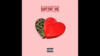 Bluntsmoker ft. Wiz Khalifa - "Shittin' Me" (Prod. by Murda Beatz)