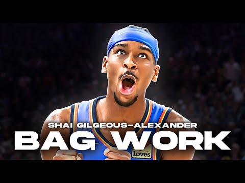 Bag Work: Shai Gilgeous-Alexander