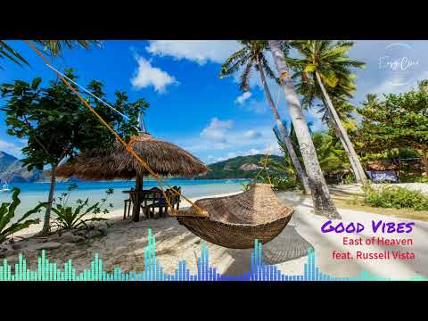 East of Heaven feat. Russell Vista - Good Vibes