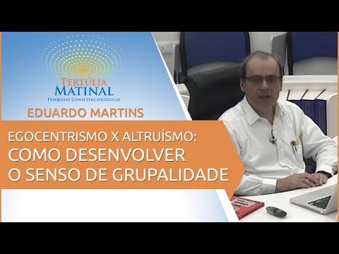 Tertúlia Matinal 171 – Egocentrismo versus Altruísmo: Como Desenvolver o Senso de Grupalidade