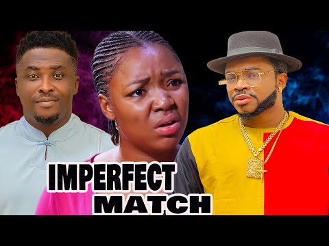 IMPERFECT MATCH (FULL MOVIE)~MALEEK MILTON/EKENE UMENWA/ONNY MICHAEL/Latest Nigerian Movie