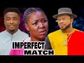 IMPERFECT MATCH (FULL MOVIE)~MALEEK MILTON/EKENE UMENWA/ONNY MICHAEL/Latest Nigerian Movie