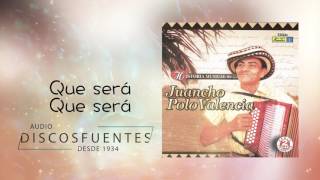 Que sera que será  - Juancho Polo Valencia / Discos Fuentes