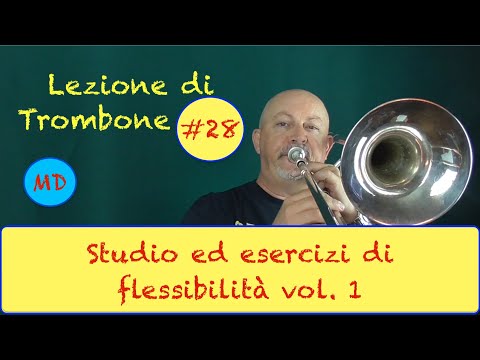 Suonare il Trombone #28 - Studio ed esercizi di flessibilità parte 1 - Sandro Comini