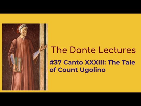 The Dante Lectures: # 37 Canto XXXIII--The Tale of Count Ugolino