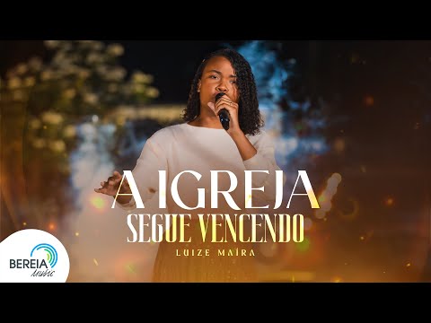 Luize Maíra | A Igreja Segue Vencendo [Clipe Oficial]