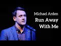 Michael Arden - RUN AWAY WITH ME (Kerrigan ...