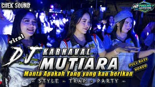 Download lagu DJ KARNAVAL ( MUTIARA ) Mantra Apakah Yang Kau Berikan - BASS HOREG BREWOG 🔊🔥 mp3