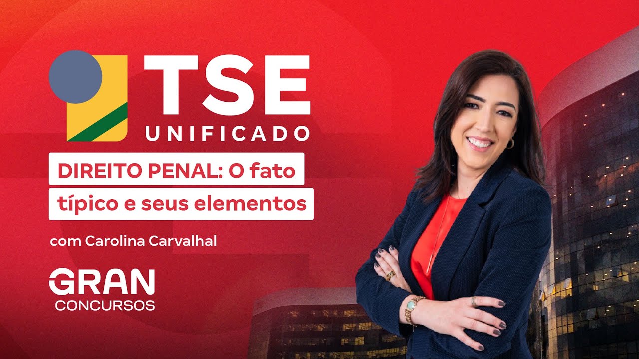 Concurso TSE Unificado | DIREITO PENAL: O fato típico e seus elementos