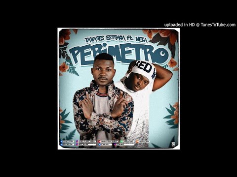 Tavares Estraga - Perímetro (Feat Weka) Oficial Audio