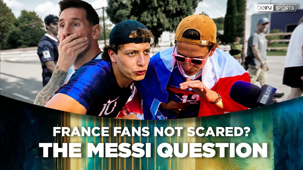 France vs Argentina? Fans Share Their Thoughts on Messi Before a Potential Clash | beIN SPORTS