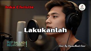 Download lagu INKA CHRISTIE - LAKUKANLAH (COVER) || Tembang Kenangan || @YakinnRinul Request mp3