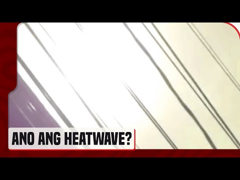 Ano ang heatwave?