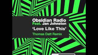 REBOOTED 001 Thomas Datt REMIX - Obsidian Radio Feat. Jan Johnson - Love Like This (Beautiful Needs)