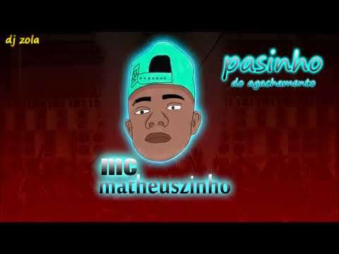 MC MATHEUSZINHO PASSINHO DO AGACHAMENTO-DJZOLA