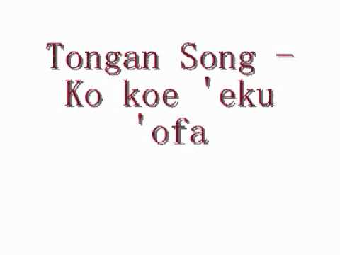 Tongan song - ko koe 'eku 'ofa