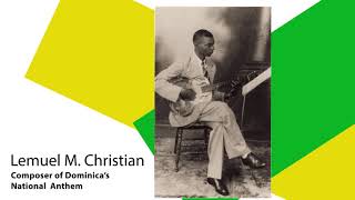 The National Anthem of Dominica : The Composer and Writer